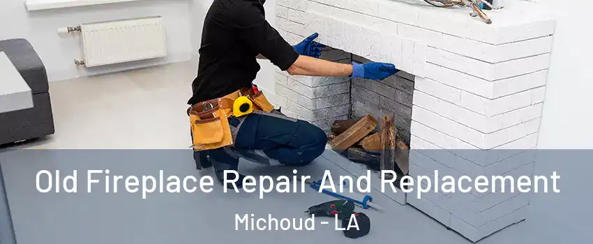 Old Fireplace Repair And Replacement Michoud - LA