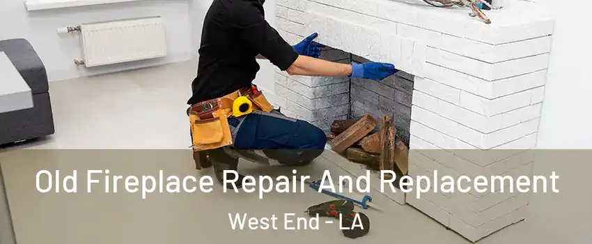 Old Fireplace Repair And Replacement West End - LA