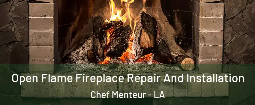 Open Flame Fireplace Repair And Installation Chef Menteur - LA