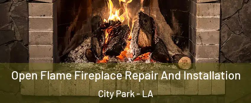 Open Flame Fireplace Repair And Installation City Park - LA