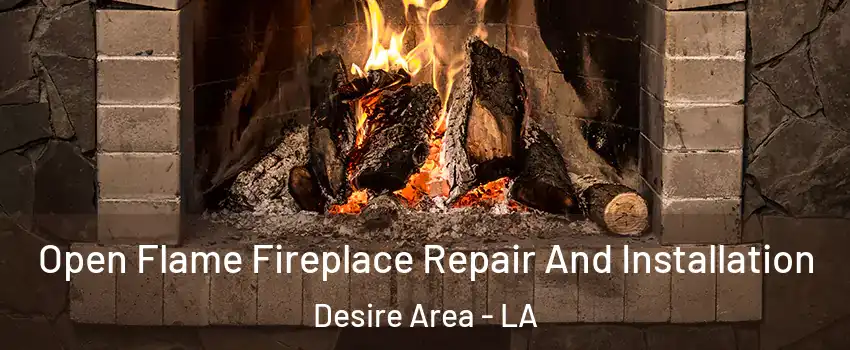 Open Flame Fireplace Repair And Installation Desire Area - LA