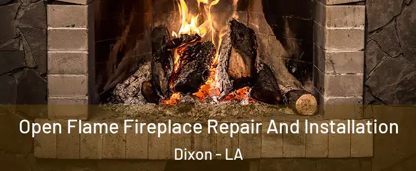 Open Flame Fireplace Repair And Installation Dixon - LA