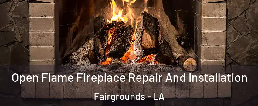 Open Flame Fireplace Repair And Installation Fairgrounds - LA