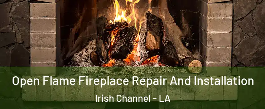 Open Flame Fireplace Repair And Installation Irish Channel - LA