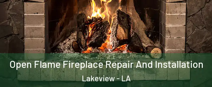 Open Flame Fireplace Repair And Installation Lakeview - LA