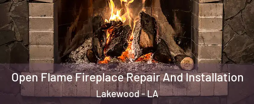 Open Flame Fireplace Repair And Installation Lakewood - LA