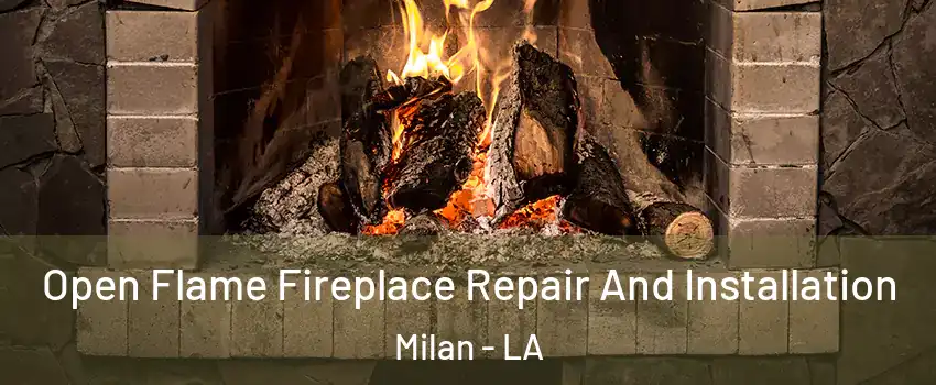 Open Flame Fireplace Repair And Installation Milan - LA