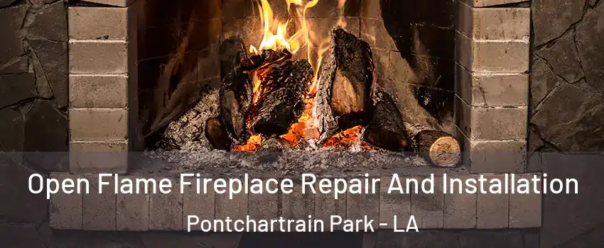 Open Flame Fireplace Repair And Installation Pontchartrain Park - LA