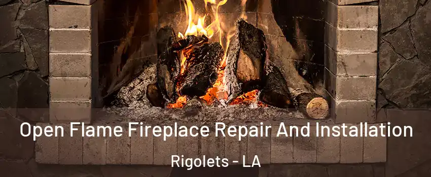 Open Flame Fireplace Repair And Installation Rigolets - LA