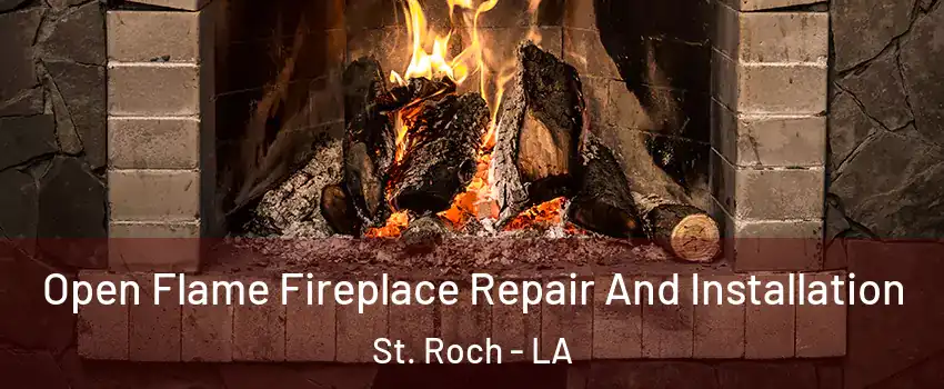 Open Flame Fireplace Repair And Installation St. Roch - LA