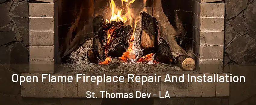 Open Flame Fireplace Repair And Installation St. Thomas Dev - LA