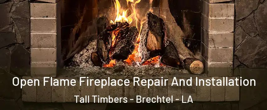 Open Flame Fireplace Repair And Installation Tall Timbers - Brechtel - LA