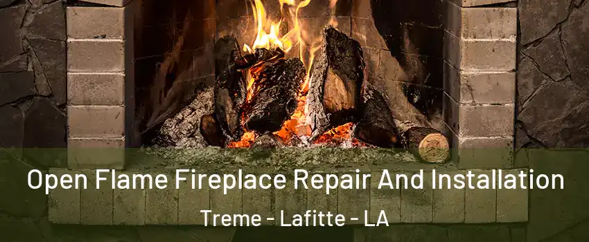 Open Flame Fireplace Repair And Installation Treme - Lafitte - LA