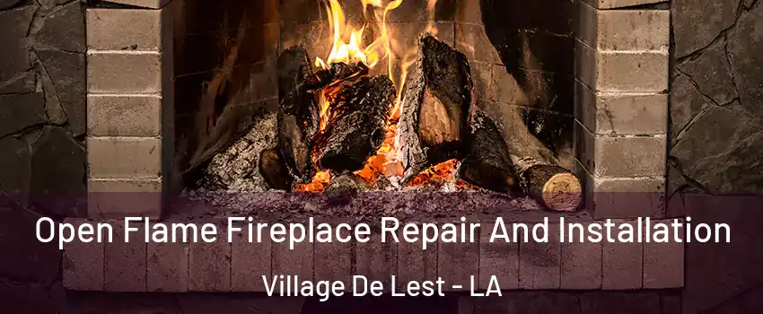 Open Flame Fireplace Repair And Installation Village De Lest - LA