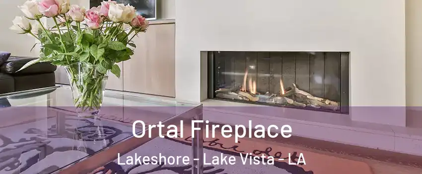 Ortal Fireplace Lakeshore - Lake Vista - LA