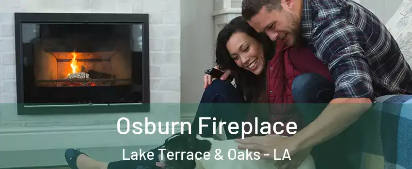 Osburn Fireplace Lake Terrace & Oaks - LA