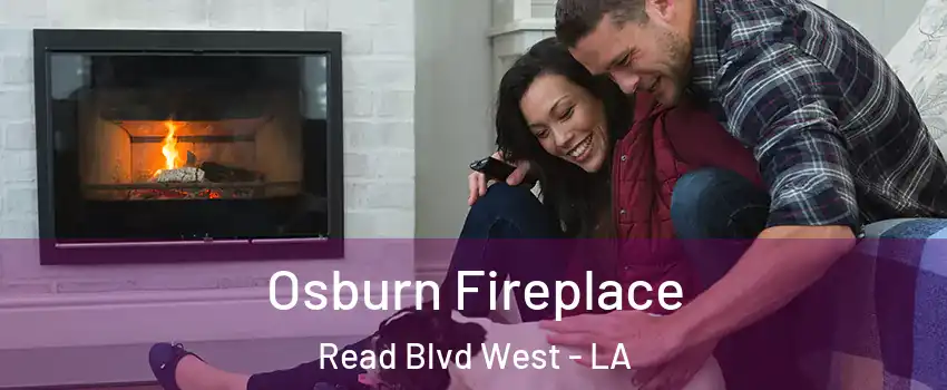 Osburn Fireplace Read Blvd West - LA