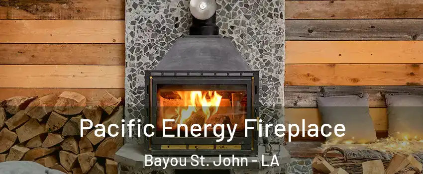 Pacific Energy Fireplace Bayou St. John - LA