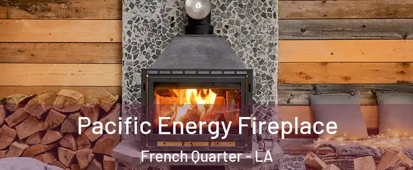 Pacific Energy Fireplace French Quarter - LA