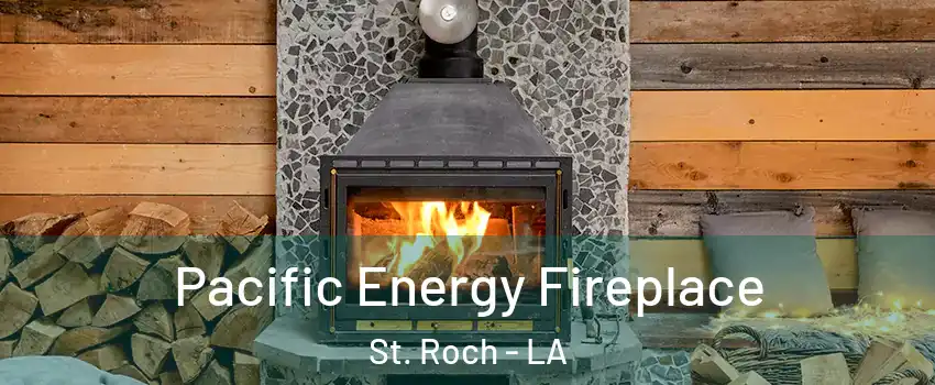 Pacific Energy Fireplace St. Roch - LA