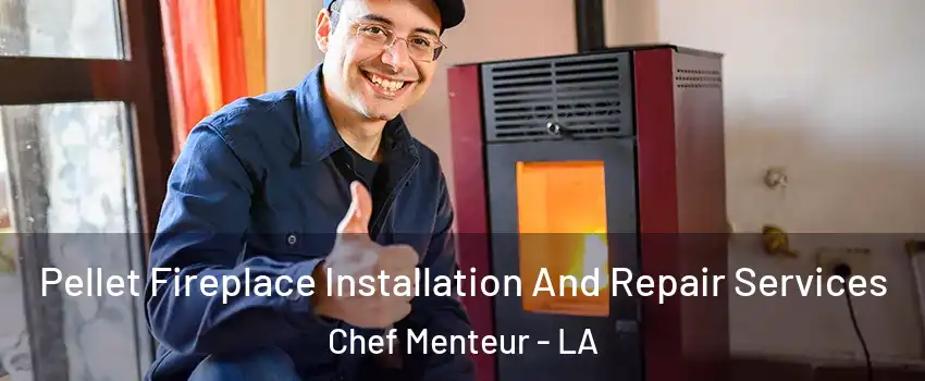 Pellet Fireplace Installation And Repair Services Chef Menteur - LA