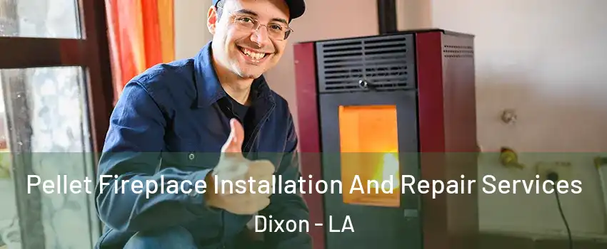 Pellet Fireplace Installation And Repair Services Dixon - LA