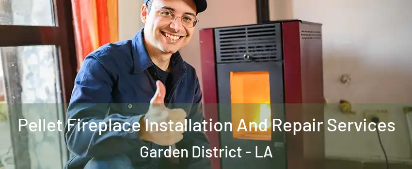 Pellet Fireplace Installation And Repair Services Garden District - LA