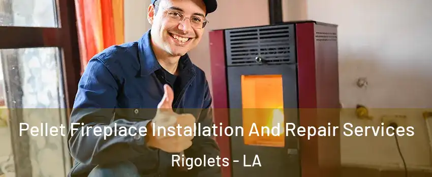 Pellet Fireplace Installation And Repair Services Rigolets - LA