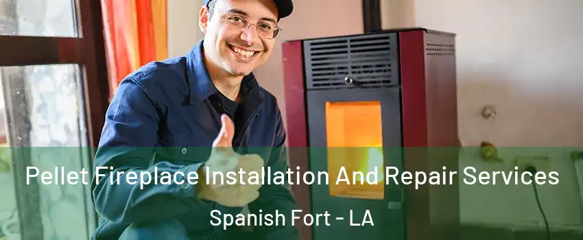 Pellet Fireplace Installation And Repair Services Spanish Fort - LA