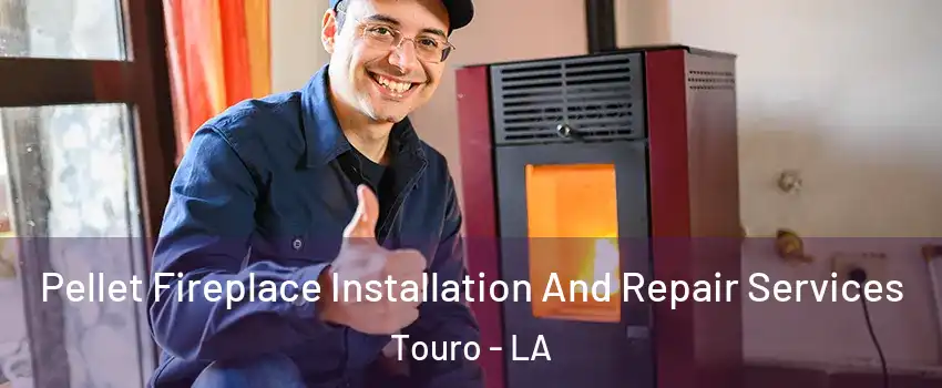 Pellet Fireplace Installation And Repair Services Touro - LA