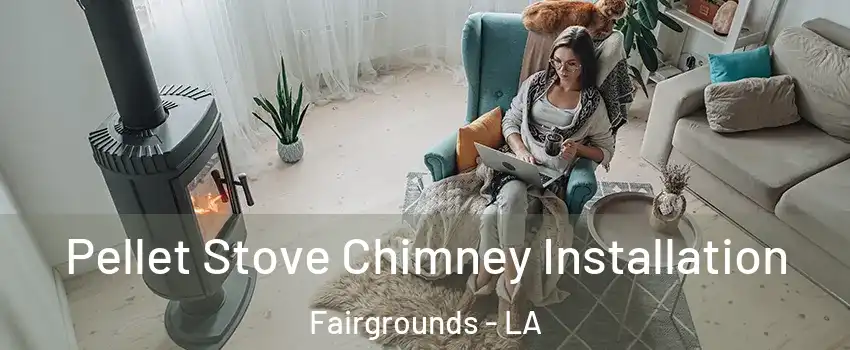 Pellet Stove Chimney Installation Fairgrounds - LA