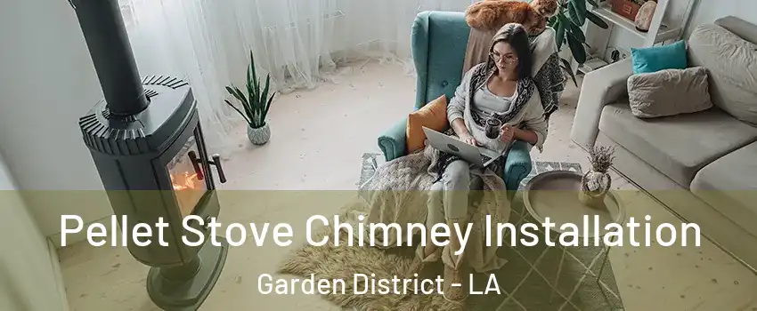 Pellet Stove Chimney Installation Garden District - LA