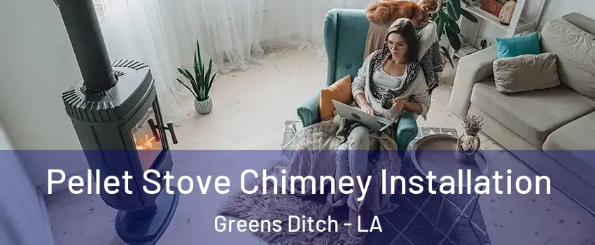 Pellet Stove Chimney Installation Greens Ditch - LA