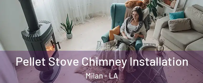 Pellet Stove Chimney Installation Milan - LA