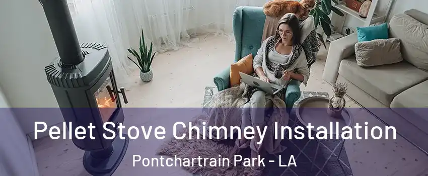 Pellet Stove Chimney Installation Pontchartrain Park - LA