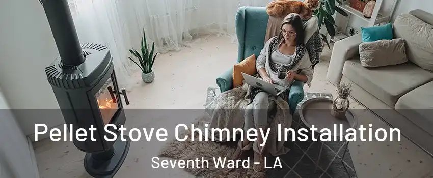 Pellet Stove Chimney Installation Seventh Ward - LA