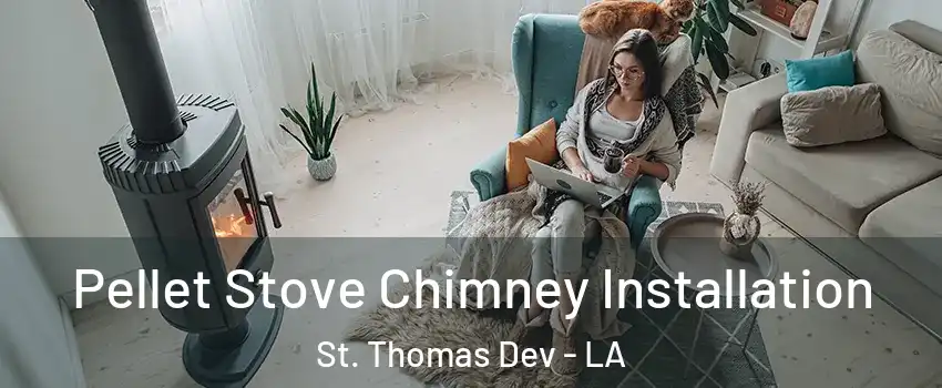 Pellet Stove Chimney Installation St. Thomas Dev - LA