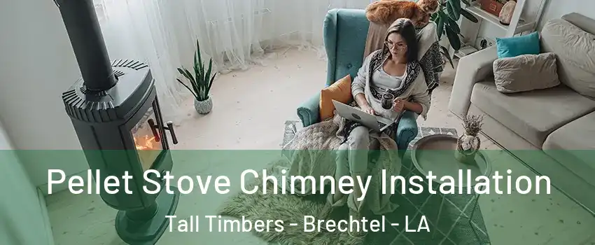 Pellet Stove Chimney Installation Tall Timbers - Brechtel - LA