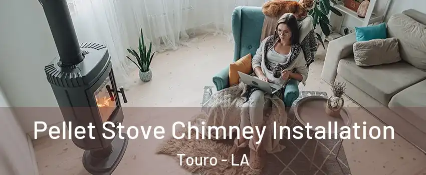 Pellet Stove Chimney Installation Touro - LA