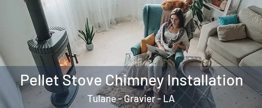 Pellet Stove Chimney Installation Tulane - Gravier - LA