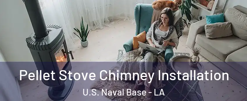 Pellet Stove Chimney Installation U.S. Naval Base - LA