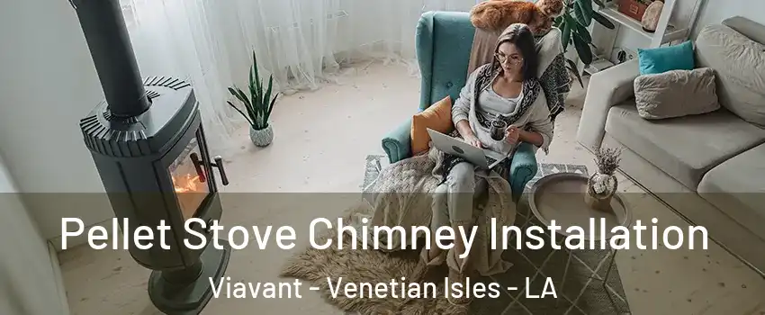 Pellet Stove Chimney Installation Viavant - Venetian Isles - LA