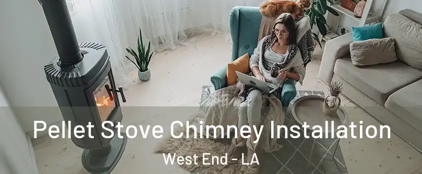 Pellet Stove Chimney Installation West End - LA