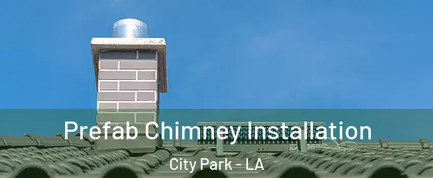 Prefab Chimney Installation City Park - LA