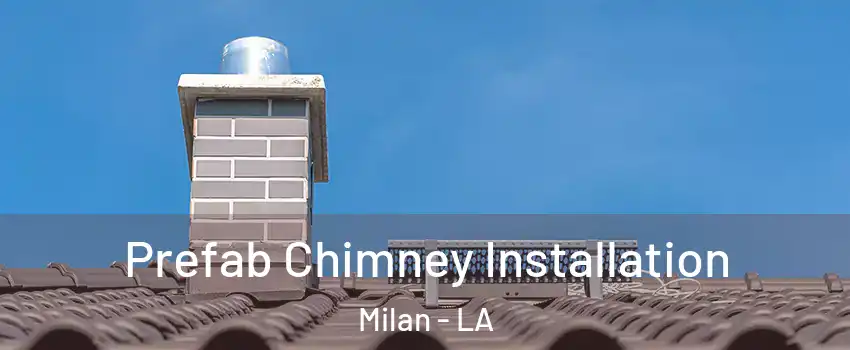 Prefab Chimney Installation Milan - LA