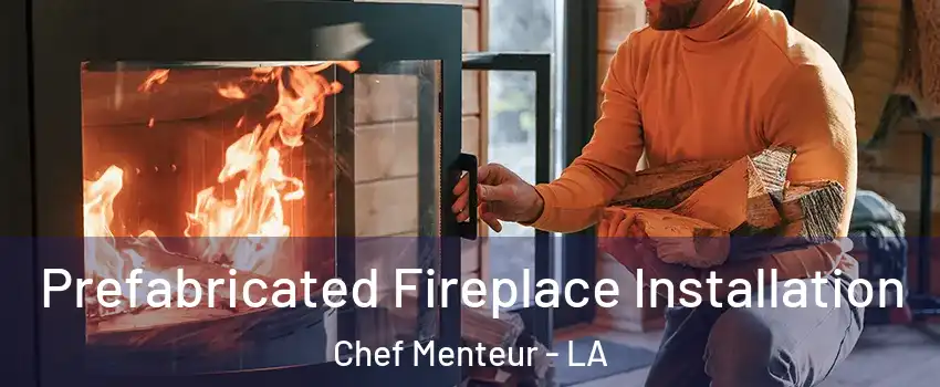 Prefabricated Fireplace Installation Chef Menteur - LA