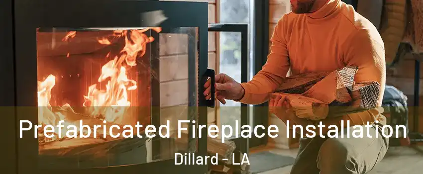 Prefabricated Fireplace Installation Dillard - LA