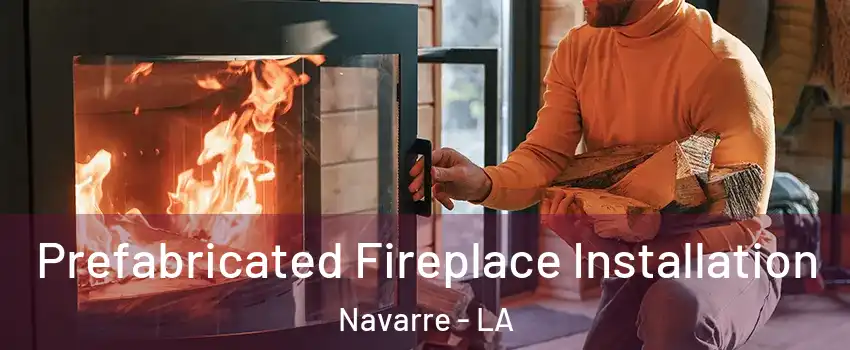 Prefabricated Fireplace Installation Navarre - LA