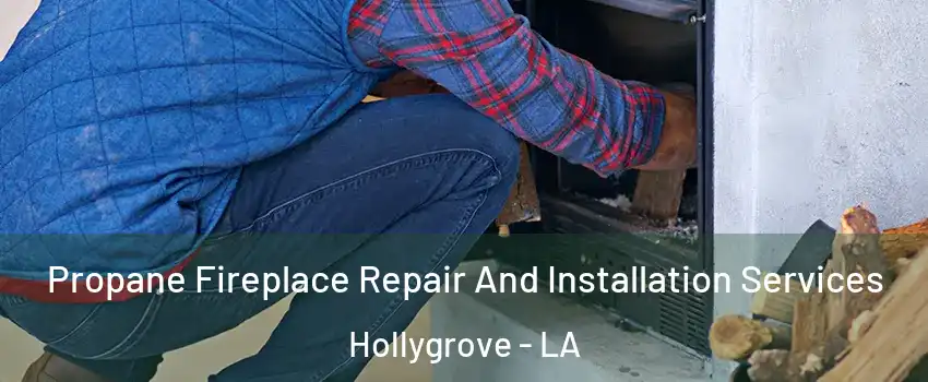 Propane Fireplace Repair And Installation Services Hollygrove - LA