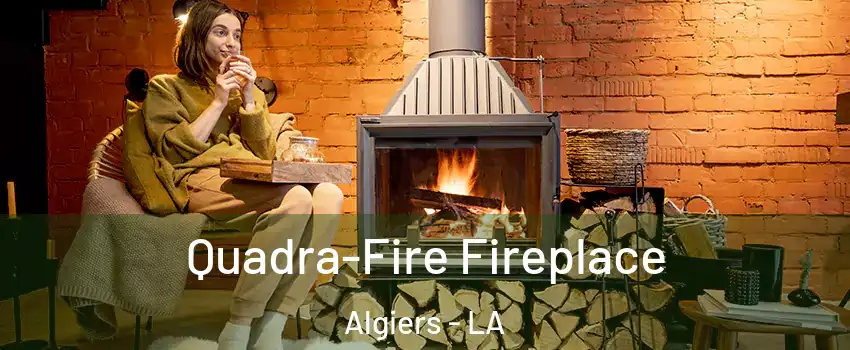 Quadra-Fire Fireplace Algiers - LA